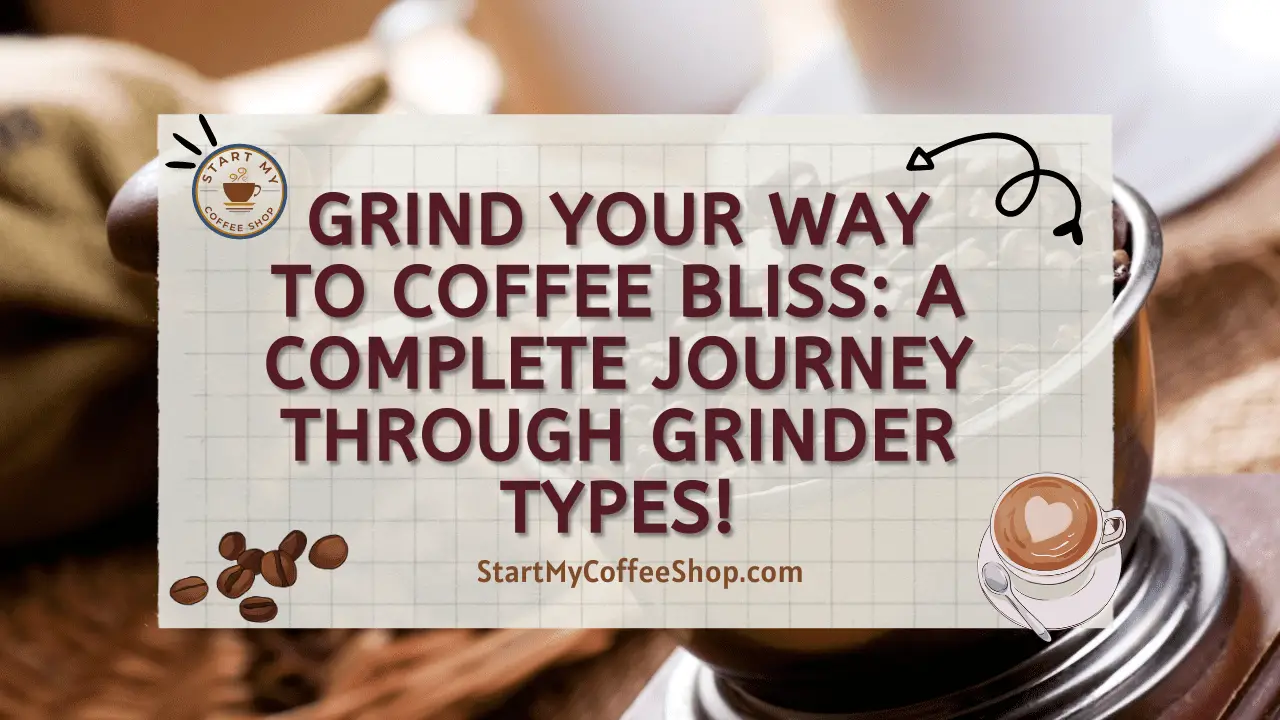 Grind Your Way to Coffee Bliss: A Complete Journey Through Grinder Types!