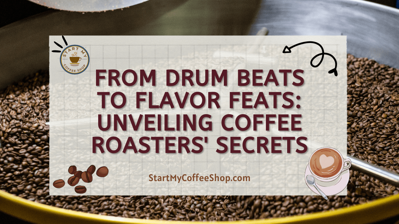 From Drum Beats to Flavor Feats: Unveiling Coffee Roasters' Secrets
