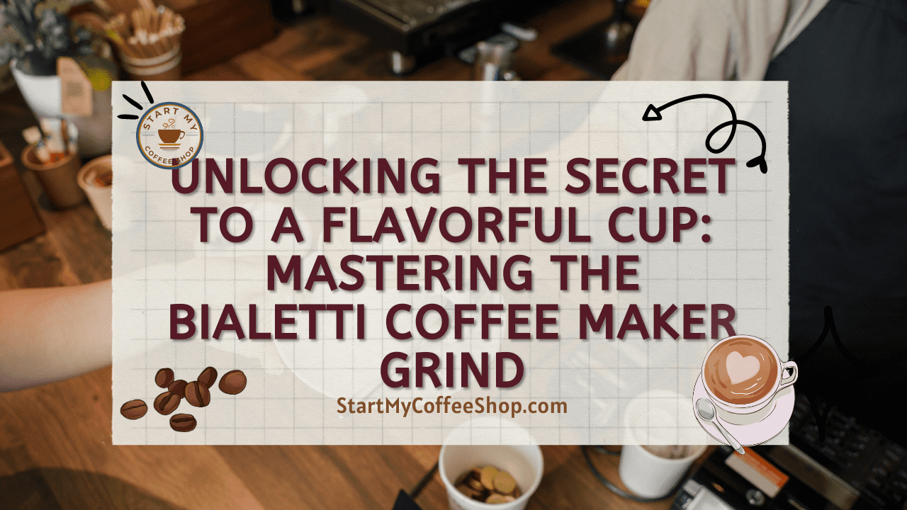 Unlocking the Secret to a Flavorful Cup: Mastering the Bialetti Coffee Maker Grind