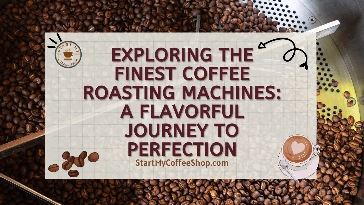 Exploring the Finest Coffee Roasting Machines: A Flavorful Journey to Perfection