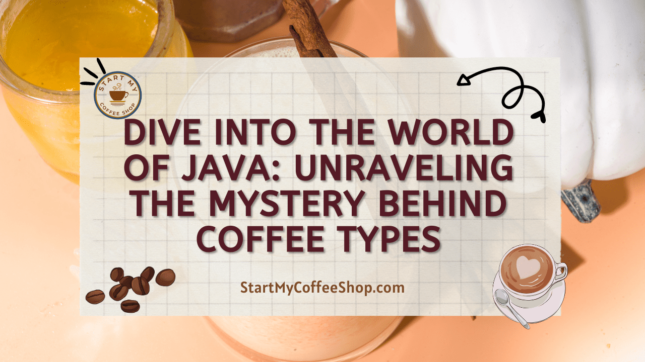 Dive into the World of Java: Unraveling the Mystery Behind Coffee Types
