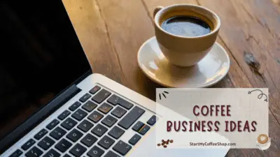 Coffee Business Ideas: 6 Main Coffee Business Ideas That You Need to Know