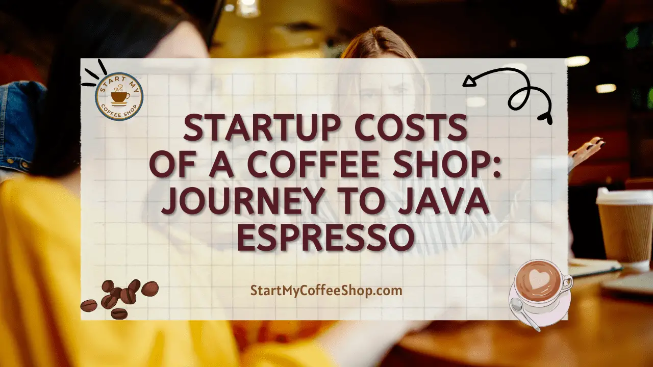 Startup Costs of a Coffee Shop: Journey to Java Espresso