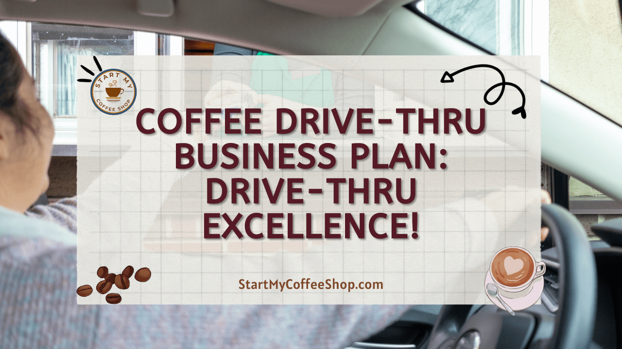 Coffee Drive-Thru Business Plan: Drive-Thru Excellence!