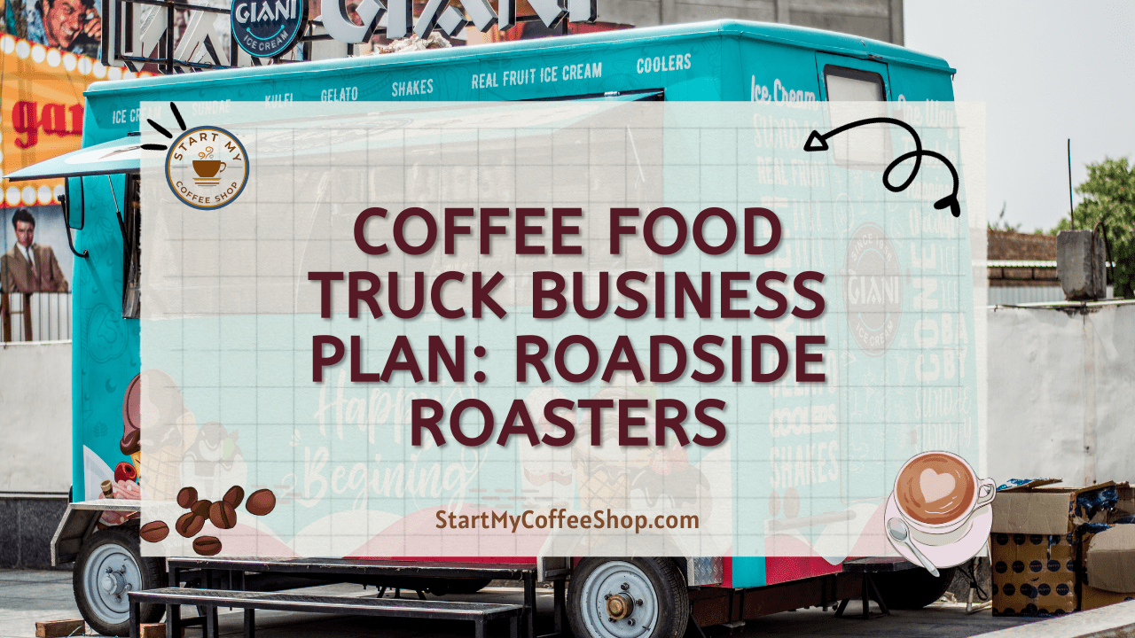 Coffee Food Truck Business Plan: Roadside Roasters
