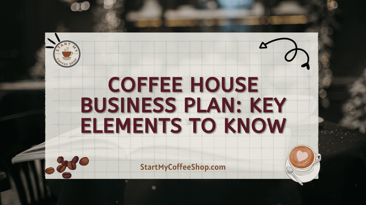 Coffee House Business Plan: Key Elements To Know