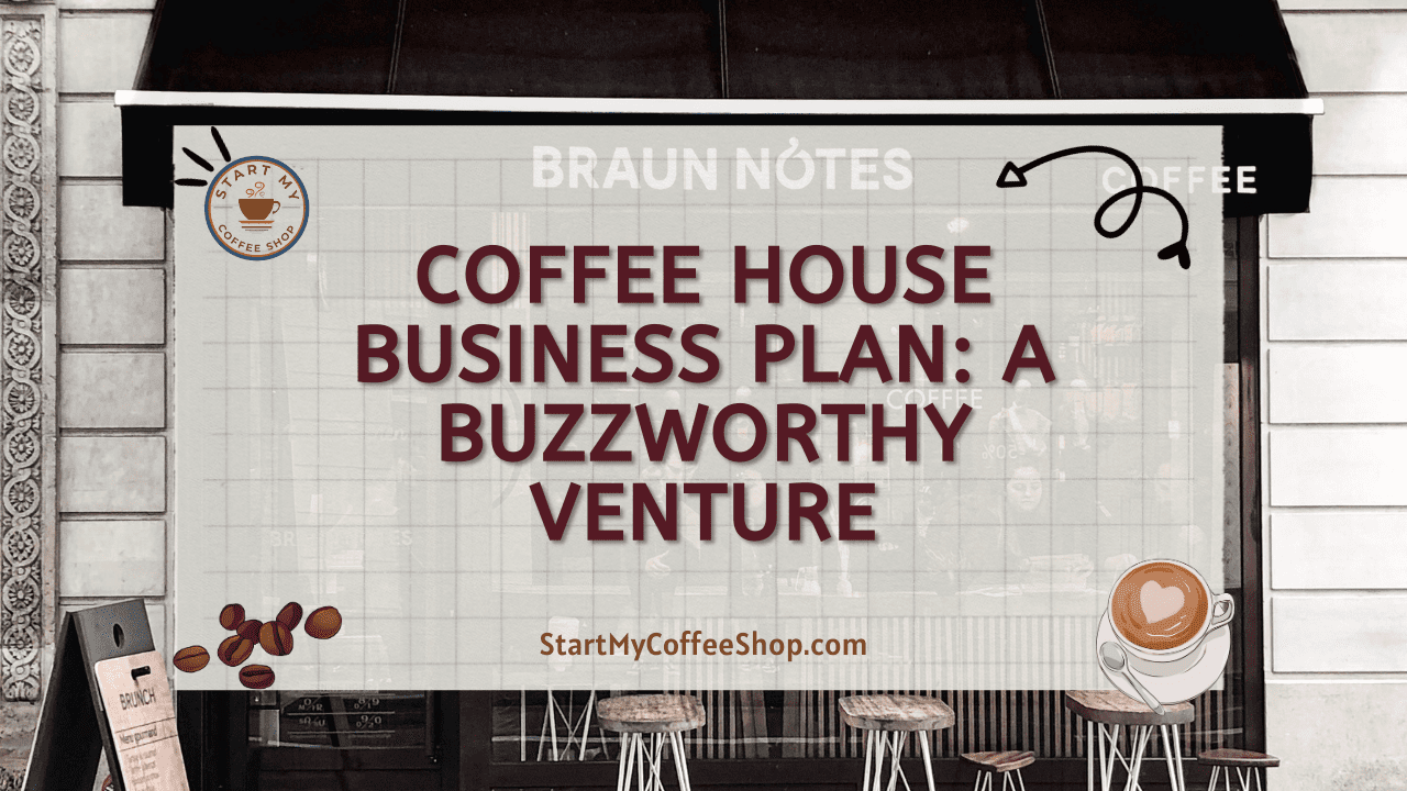 Coffee House Business Plan: A Buzzworthy Venture