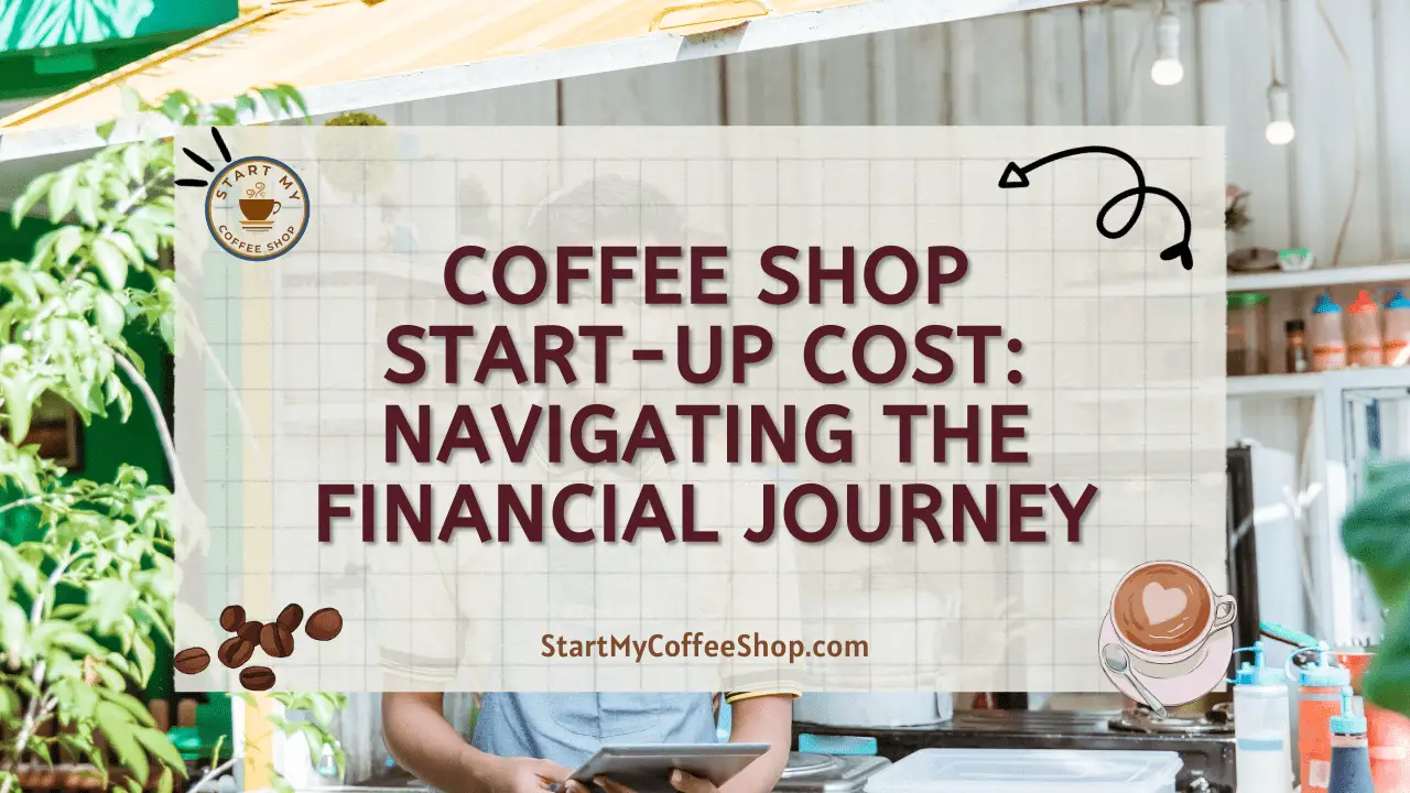 Coffee Shop Start-Up Cost: Navigating the Financial Journey