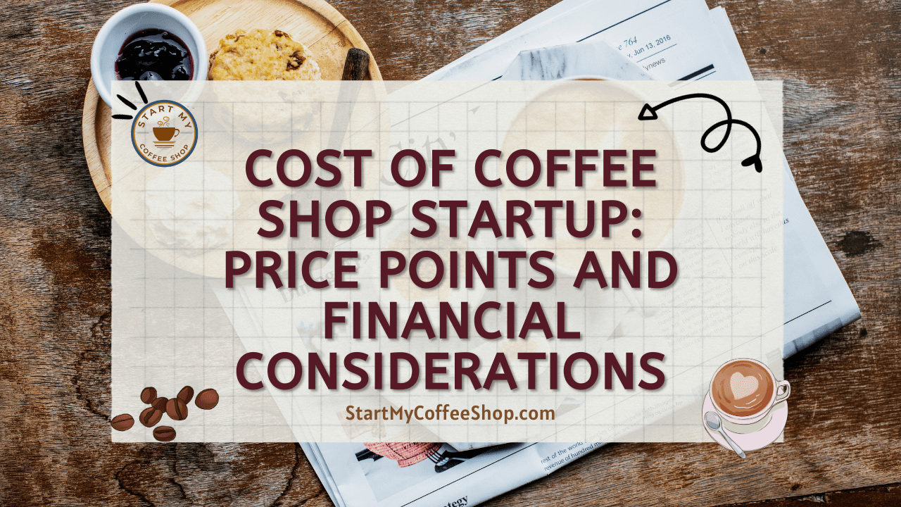 Cost of Coffee Shop Startup: Price Points and Financial Considerations