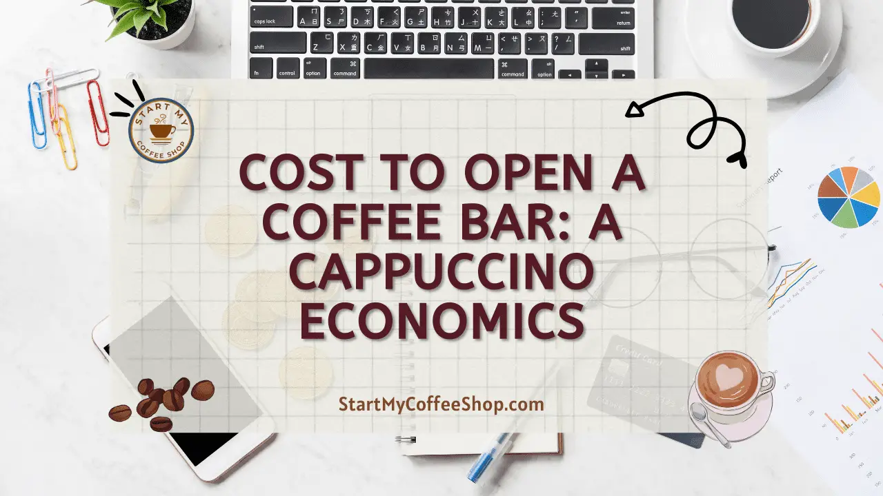 Cost to Open a Coffee Bar: A Cappuccino Economics
