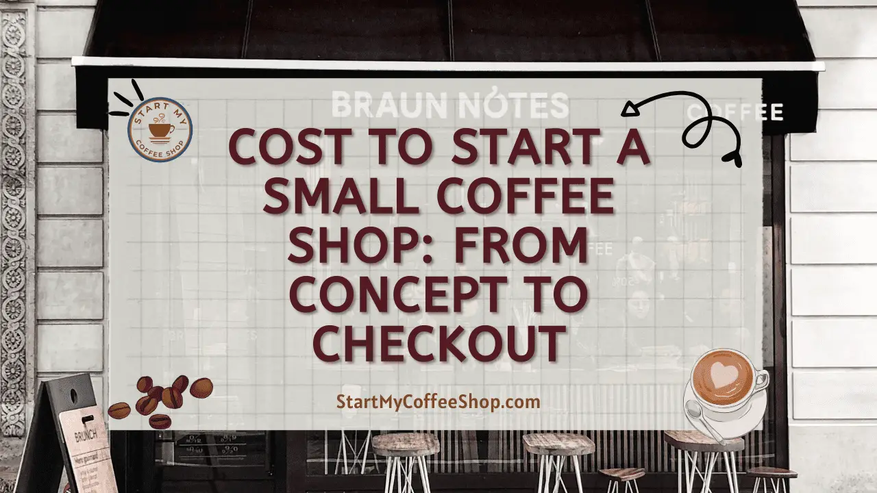 Cost to Start a Small Coffee Shop: From Concept to Checkout
