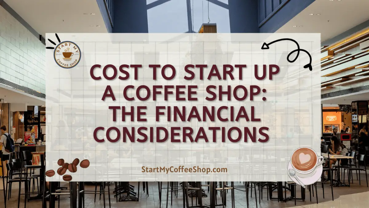 Cost To Start Up A Coffee Shop The Financial Considerations Start My Coffee Shop