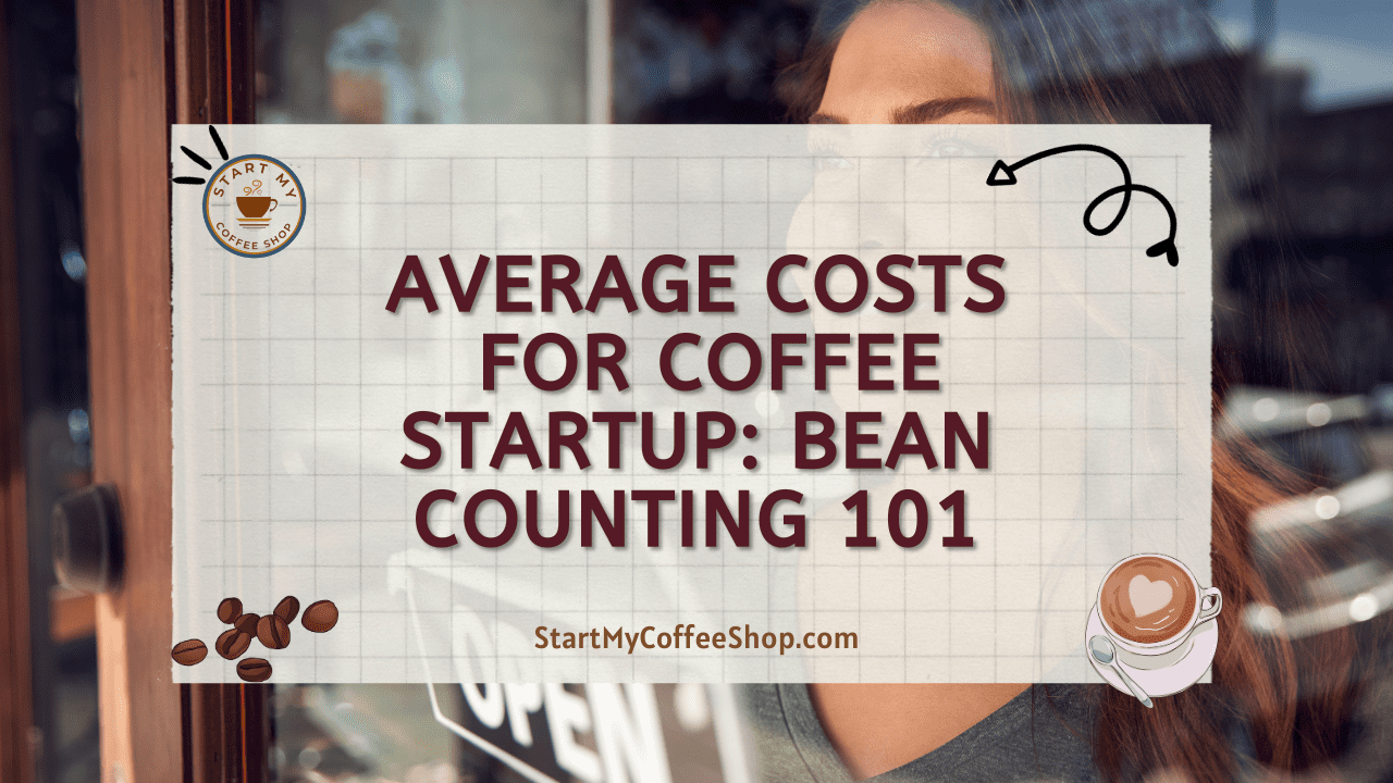 Average Costs for Coffee Startup: Bean Counting 101