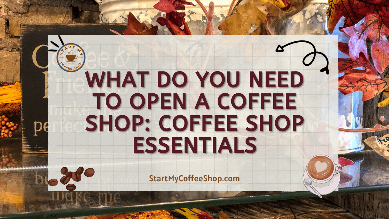 Cost To Open A Coffee House: Coffee House Startup Expenses