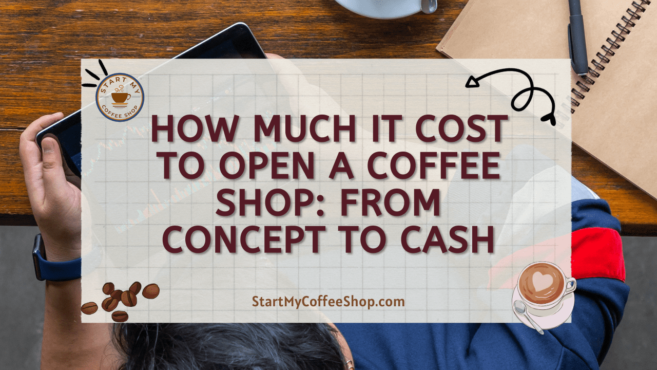 How Much it Cost to Open a Coffee Shop: From Concept to Cash