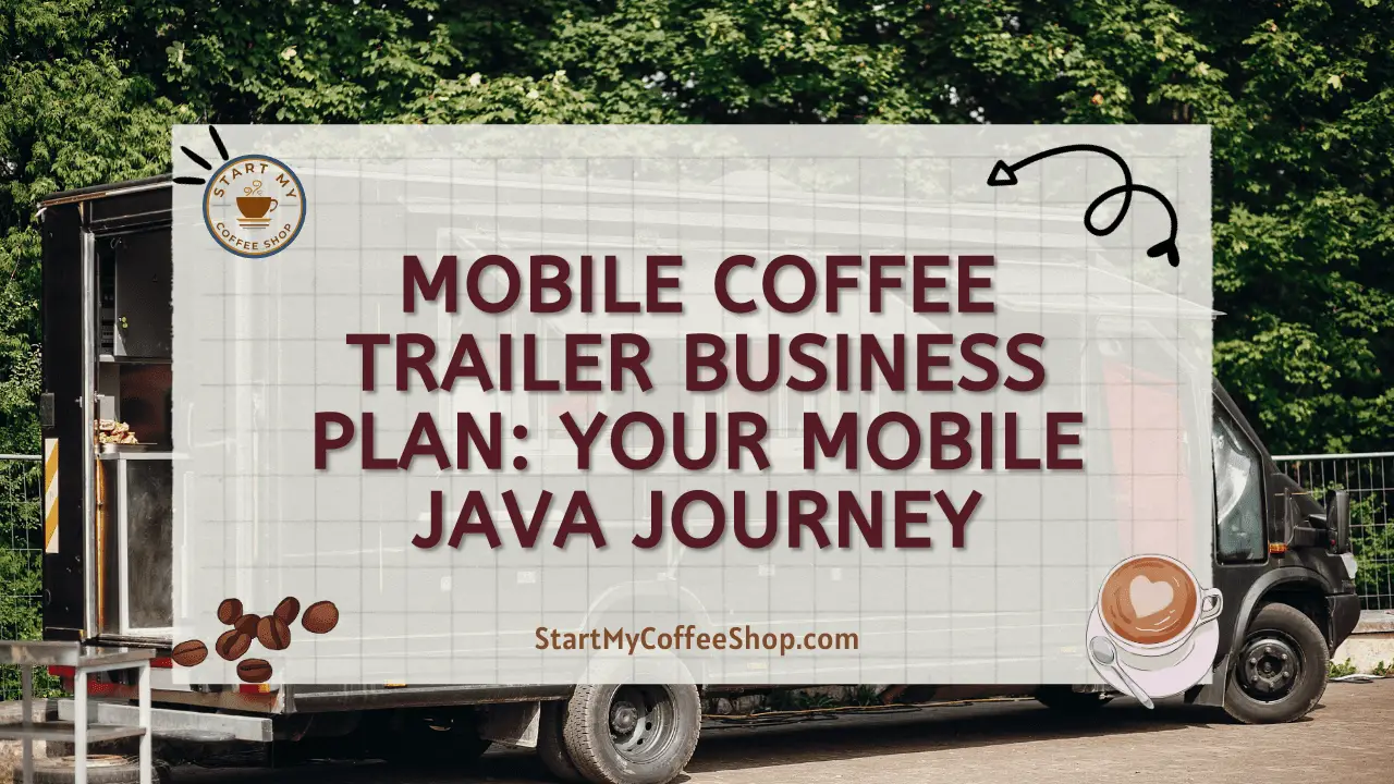 Mobile Coffee Trailer Business Plan: Your Mobile Java Journey