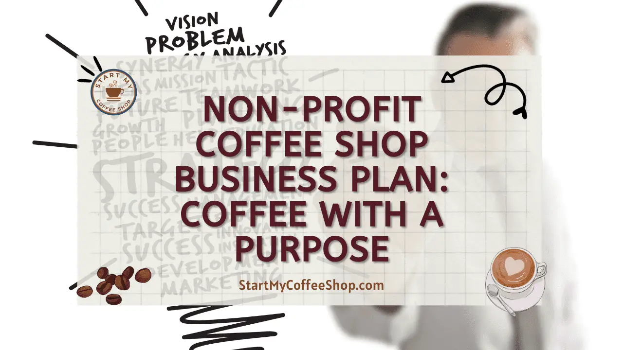 Non-Profit Coffee Shop Business Plan: Coffee With A Purpose