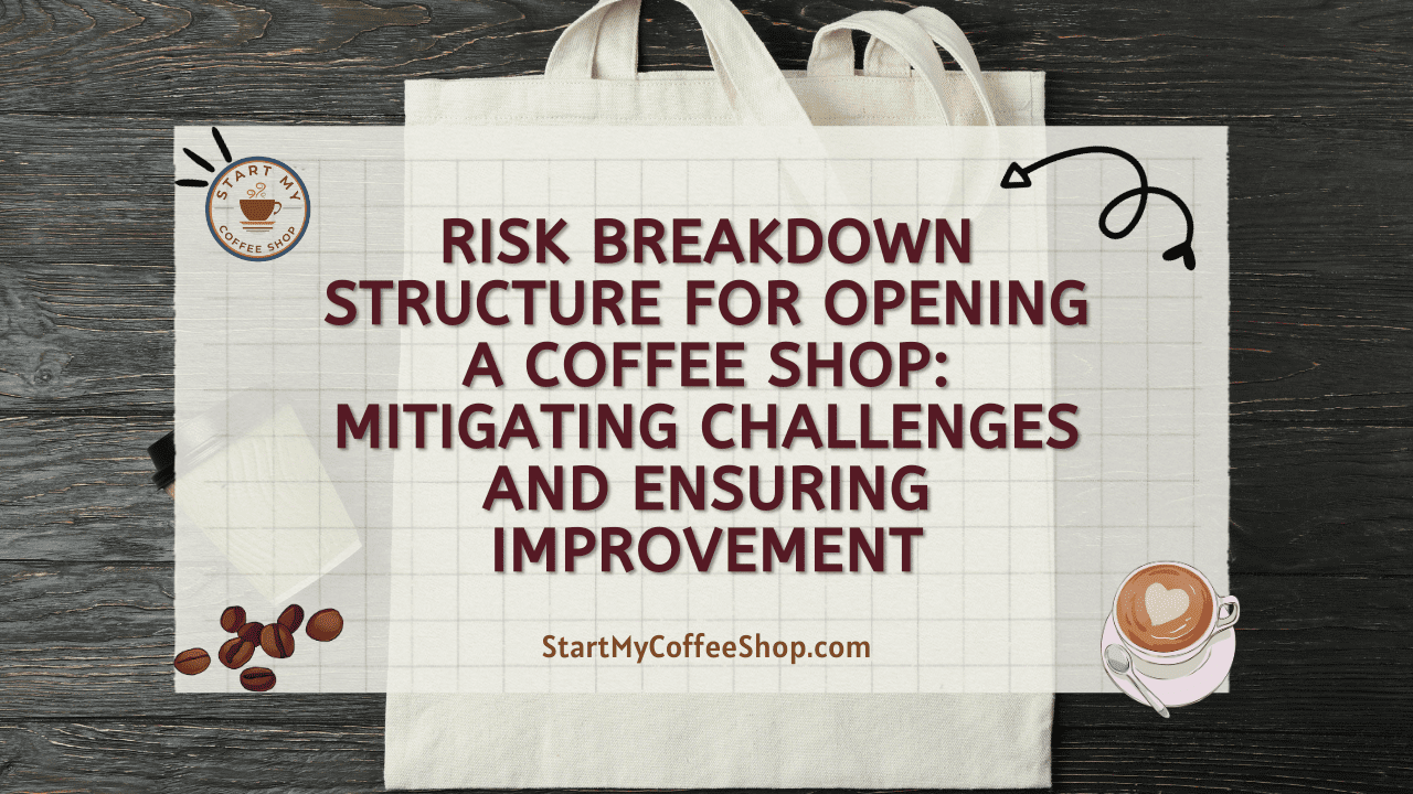 Risk Breakdown Structure for Opening a Coffee Shop: Mitigating Challenges and Ensuring Improvement