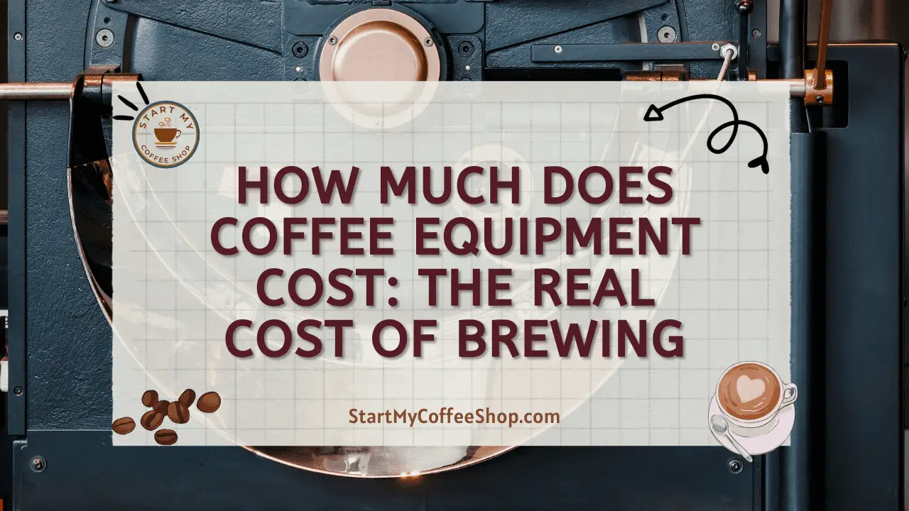 How Much Does Coffee Equipment Cost: The Real Cost of Brewing