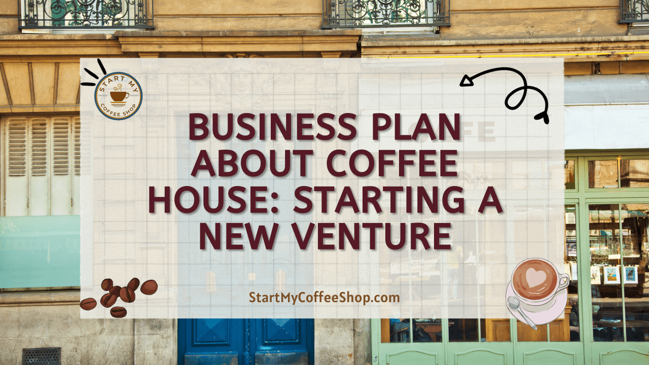 Business Plan About Coffee House: Starting a New Venture