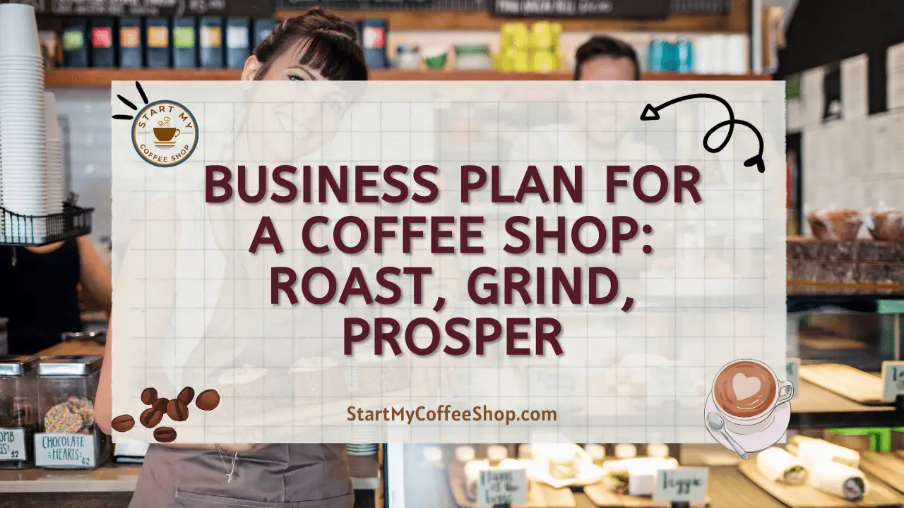 Business Plan for a Coffee Shop: Roast, Grind, Prosper