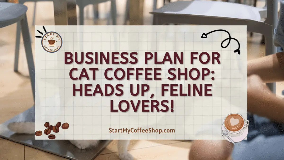 Business Plan for Cat Coffee Shop Heads Up, Feline Lovers! Start My Coffee Shop