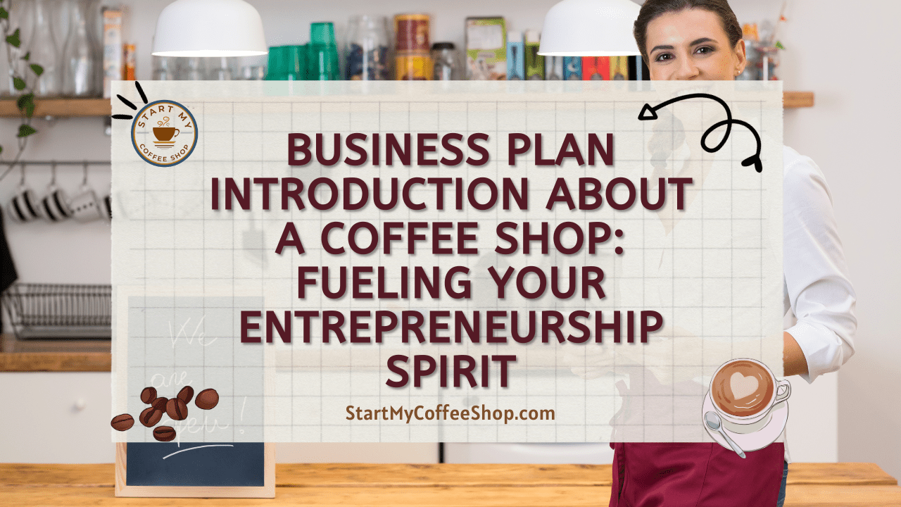 Business Plan Introduction About a Coffee Shop: Fueling Your Entrepreneurship Spirit