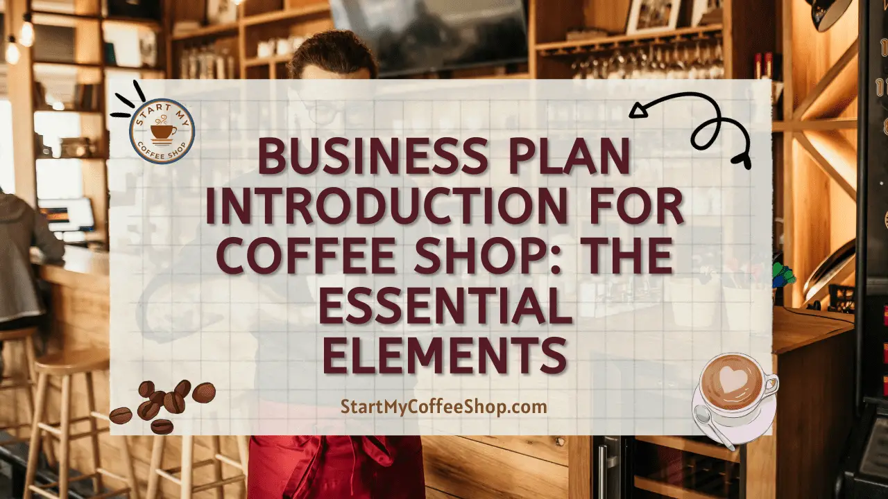 Business Plan Introduction for Coffee Shop: The Essential Elements