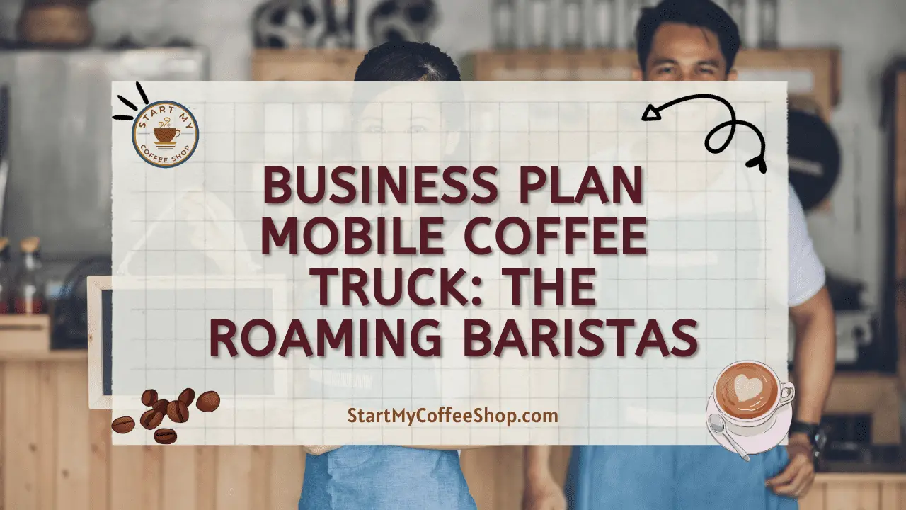 Business Plan Mobile Coffee Truck: The Roaming Baristas