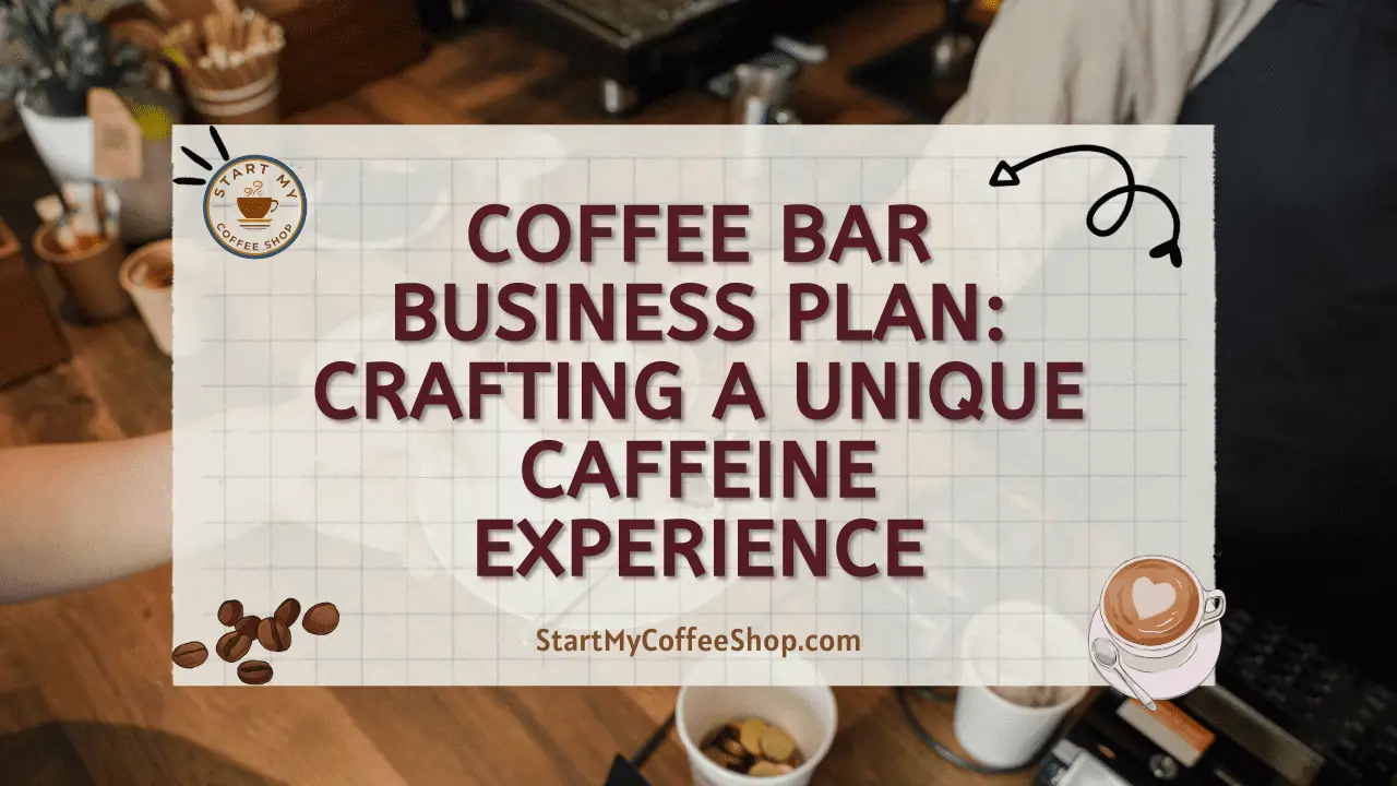 Coffee Bar Business Plan: Crafting a Unique Caffeine Experience