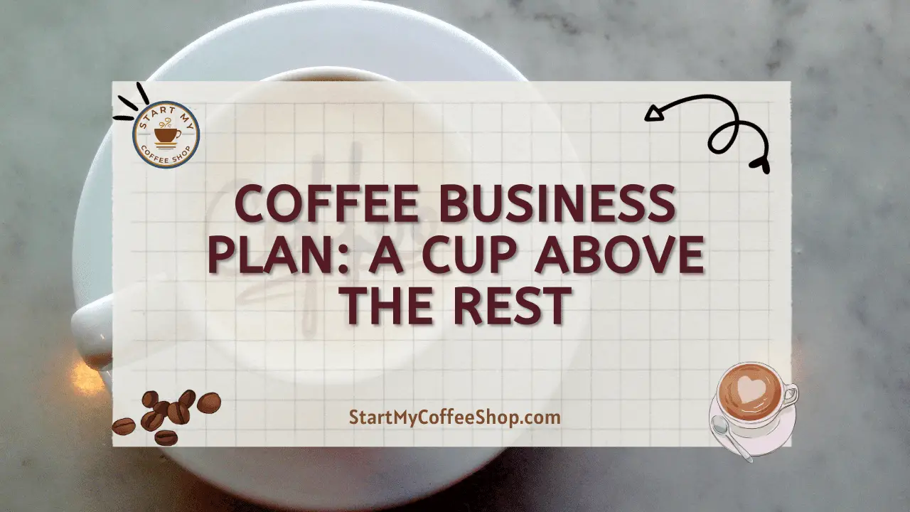 Coffee Business Plan: A Cup Above The Rest