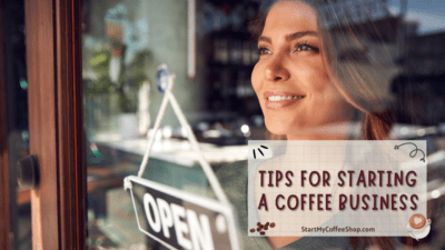 Starting a Coffee Business: Tips and Strategies for Beginners