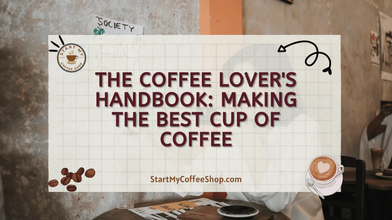 The Coffee Lover's Handbook: Making the Best Cup of Coffee