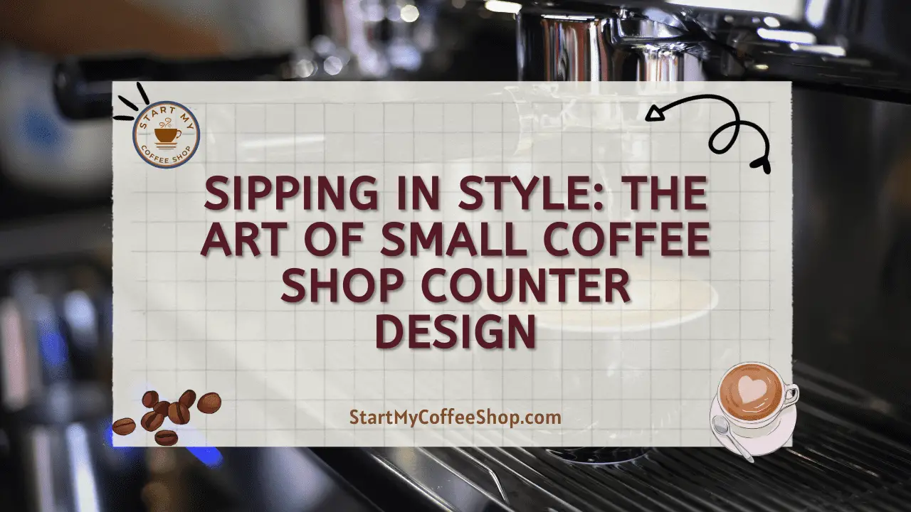 Sipping in Style: The Art of Small Coffee Shop Counter Design