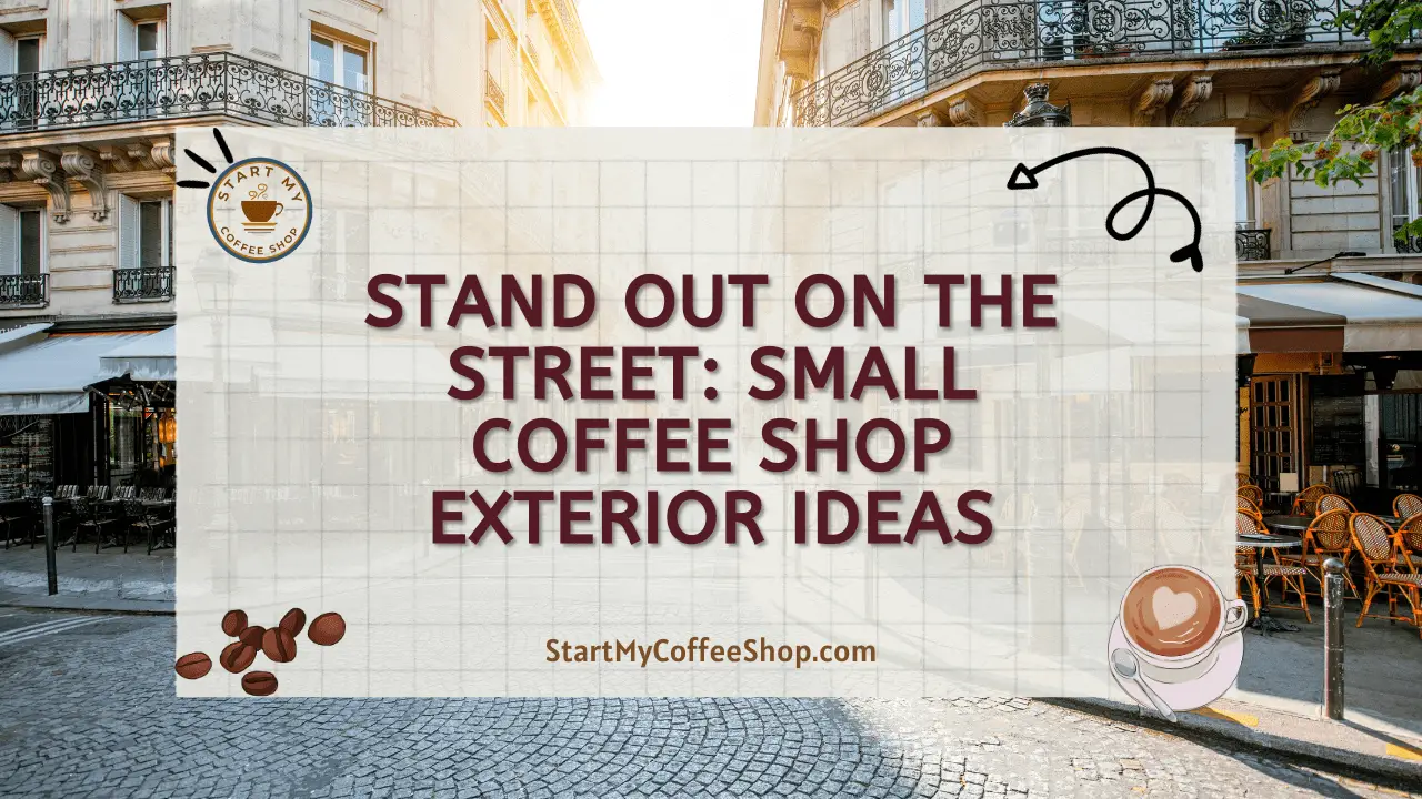 Stand Out on the Street: Small Coffee Shop Exterior Ideas