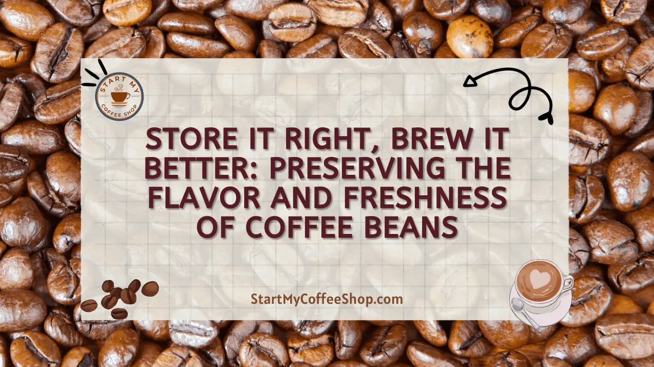 Store it Right, Brew it Better: Preserving the Flavor and Freshness of Coffee Beans