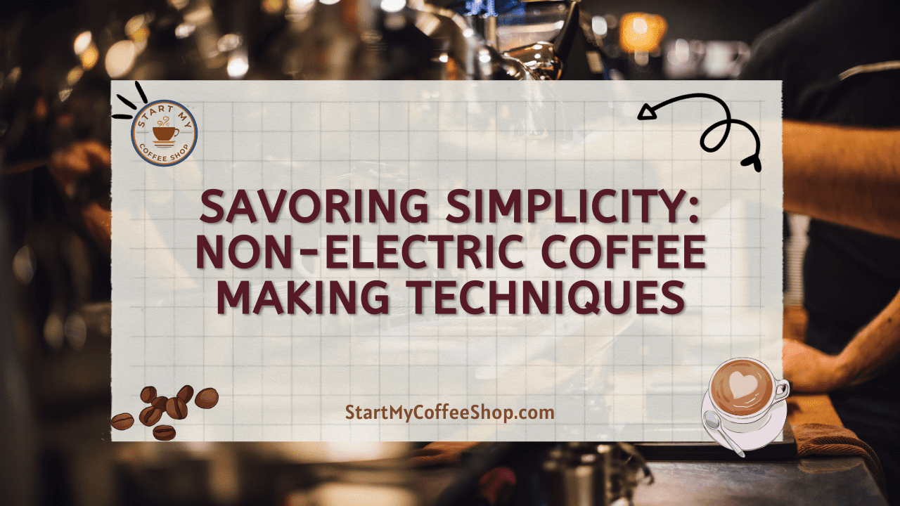 Savoring Simplicity: Non-Electric Coffee Making Techniques