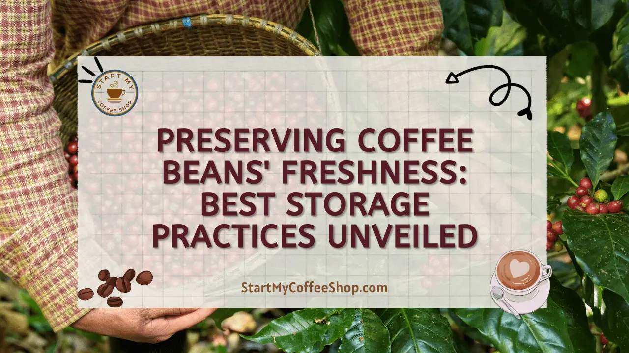 Preserving Coffee Beans' Freshness: Best Storage Practices Unveiled