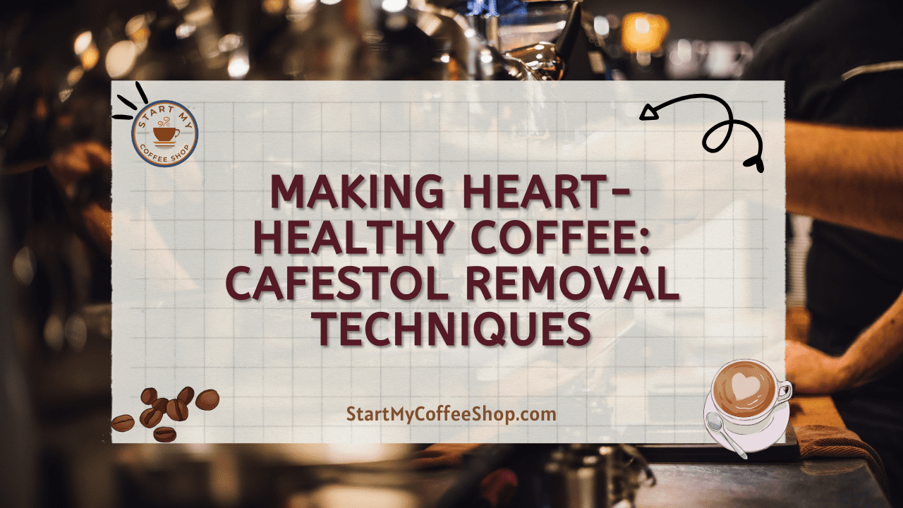Making Heart-Healthy Coffee: Cafestol Removal Techniques