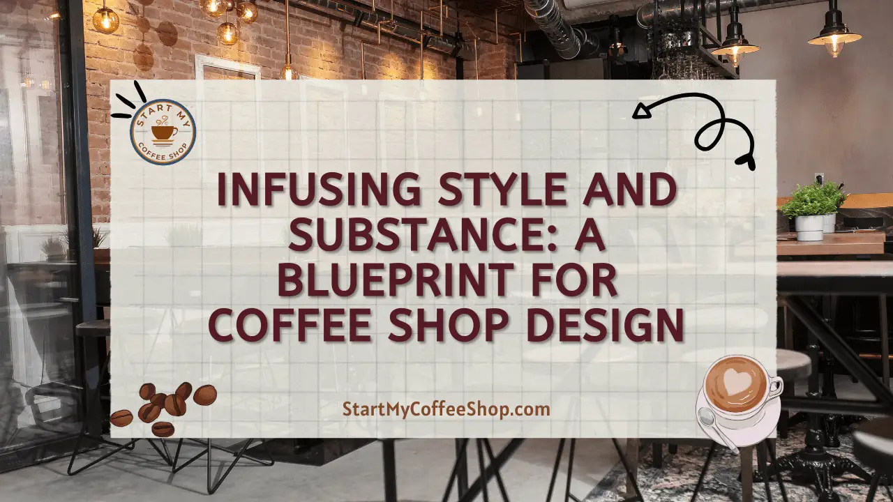 Infusing Style and Substance: A Blueprint for Coffee Shop Design
