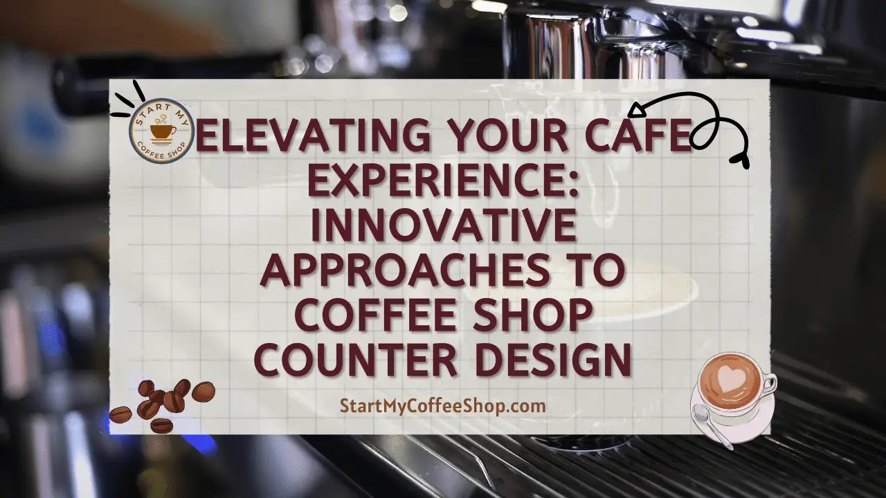 Elevating Your Cafe Experience: Innovative Approaches to Coffee Shop Counter Design