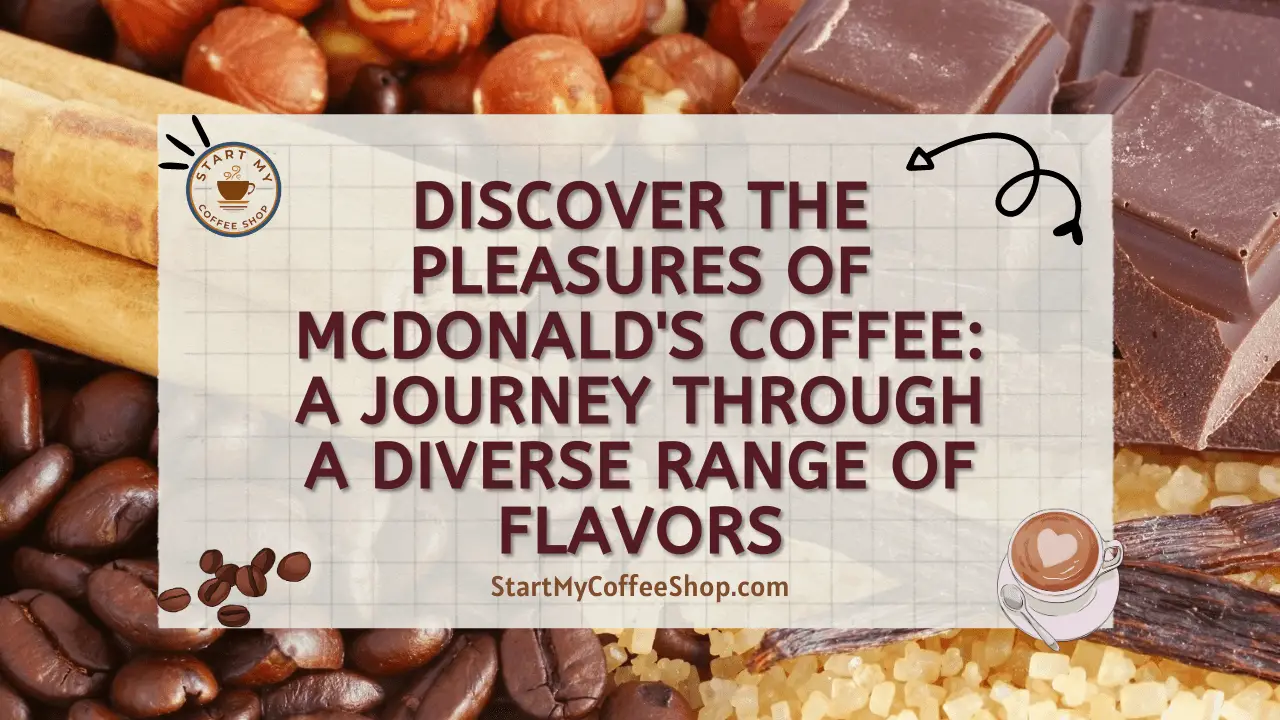 Discover the Pleasures of McDonald's Coffee: A Journey Through a Diverse Range of Flavors