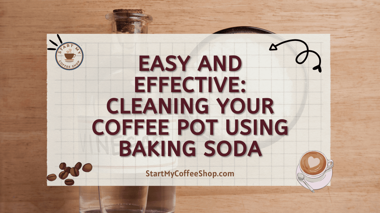 Easy and Effective: Cleaning Your Coffee Pot Using Baking Soda