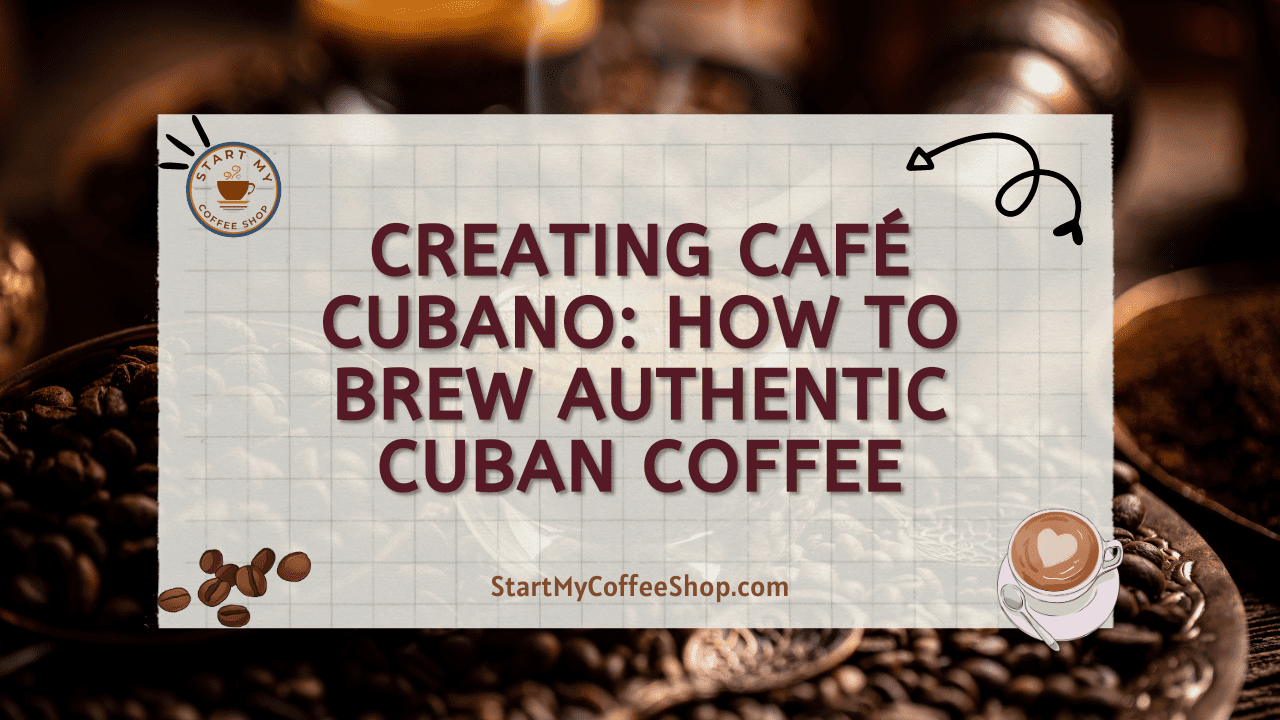 Creating Café Cubano: How to Brew Authentic Cuban Coffee