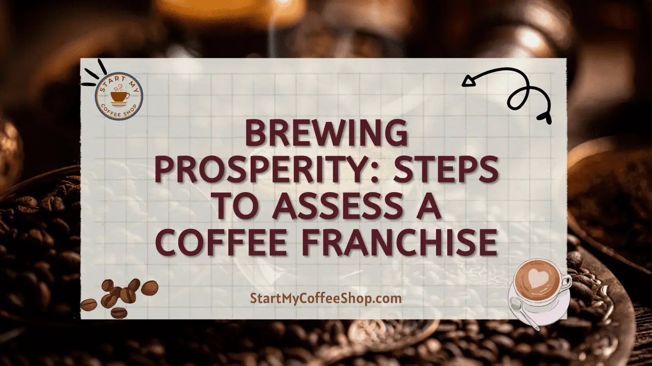 Brewing Prosperity: Steps to Assess a Coffee Franchise