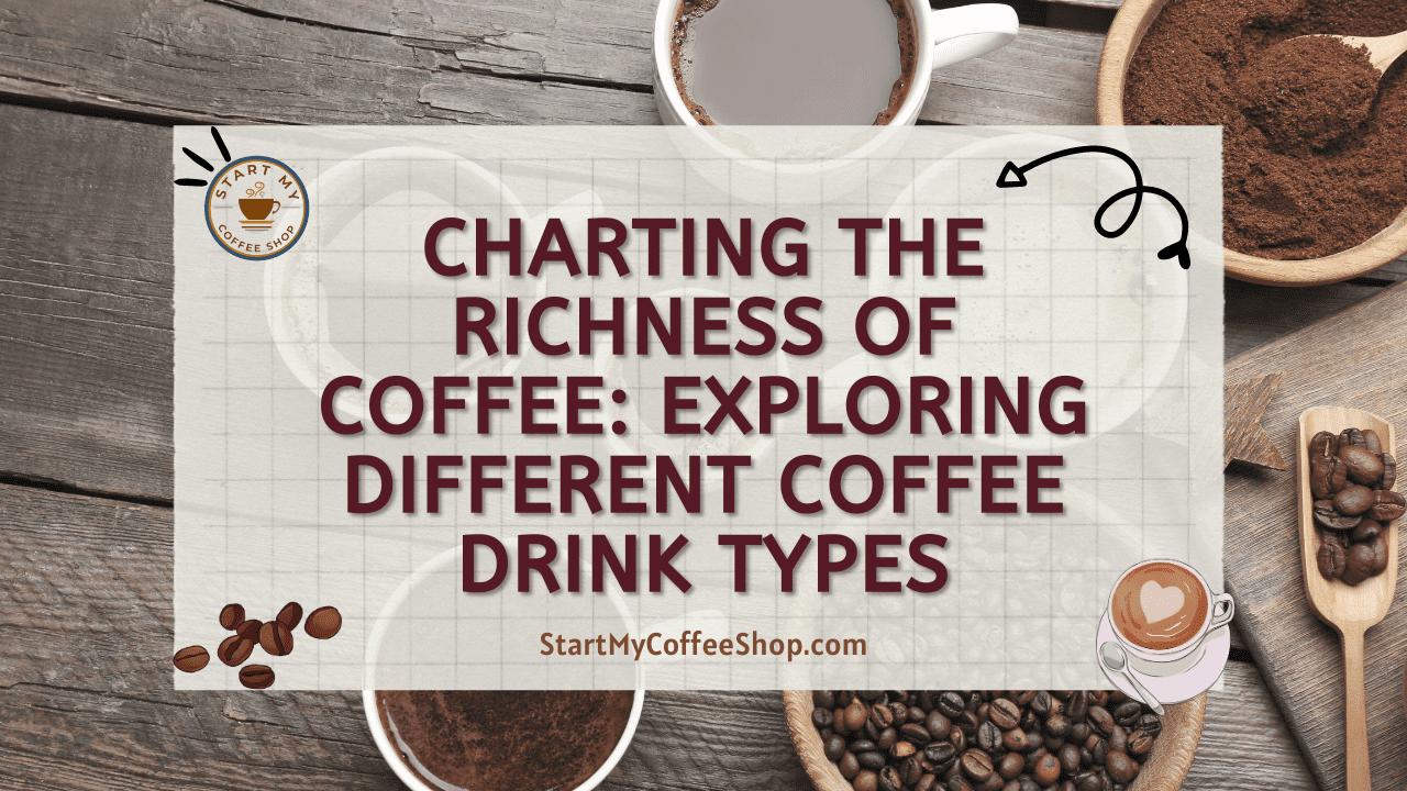 Charting the Richness of Coffee: Exploring Different Coffee Drink Types