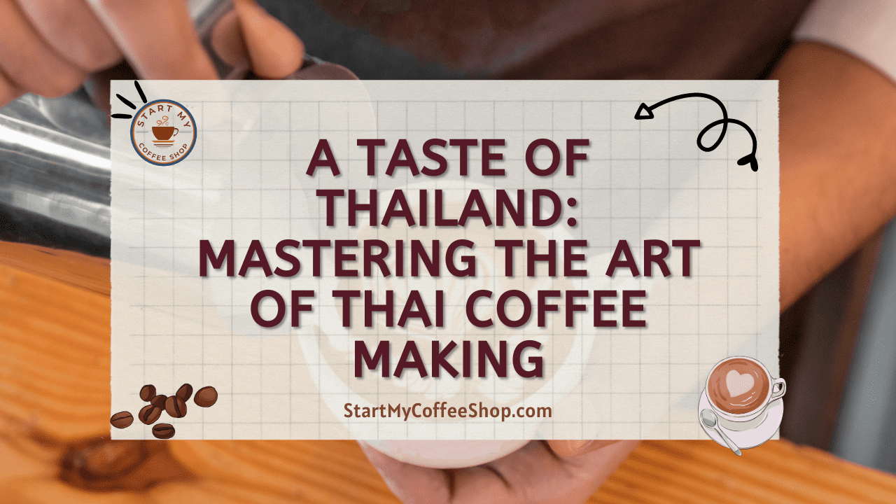 A Taste of Thailand: Mastering the Art of Thai Coffee Making