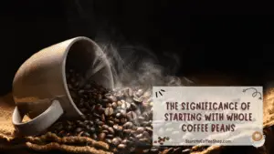 Unlocking the Full Potential of Coffee: The Art and Science of Brewing Whole Coffee Beans