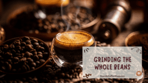 Embrace the Freshness: How to Brew Coffee from Whole Beans